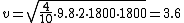 v=\sqrt{ \frac{4}{10} \cdot 9.8 \cdot 2 \cdot 1800 \cdot 1800}=3.6